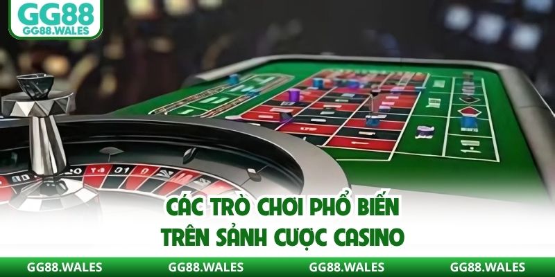 Các trò chơi phổ biến trên sảnh cược casino