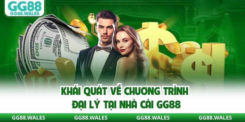 Khái quát về chương trình đại lý tại nhà cái GG88
